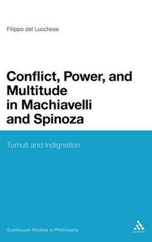 Cover image for Conflict, Power, and Multitude in Machiavelli and Spinoza: Tumult and Indignation