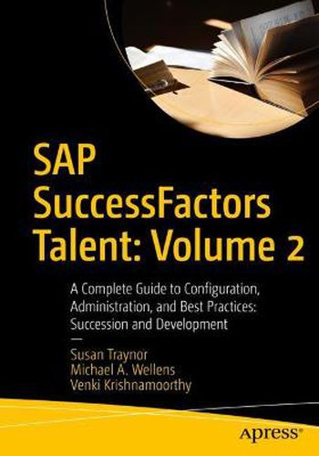 Cover image for SAP SuccessFactors Talent: Volume 2: A Complete Guide to Configuration, Administration, and Best Practices: Succession and Development