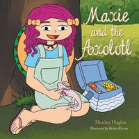 Cover image for Maxie and the Axolotl