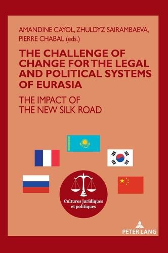 Cover image for The challenge of change for the legal and political systems of Eurasia: The impact of the New Silk Road