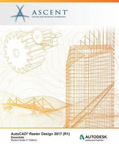 AutoCAD Raster Design 2017 (R1) Essentials: Autodesk Authorized Publisher