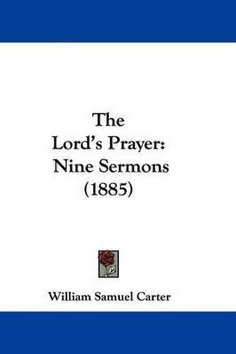 Cover image for The Lord's Prayer: Nine Sermons (1885)