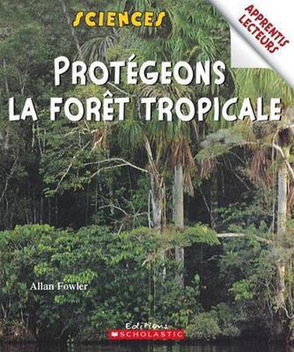 Cover image for Apprentis Lecteurs - Sciences: Prot?geons La For?t Tropicale