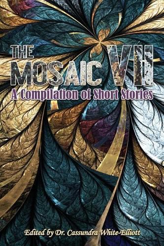 The Mosaic VII: A Compilation of Short Stories