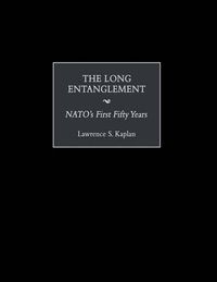 Cover image for The Long Entanglement: NATO's First Fifty Years