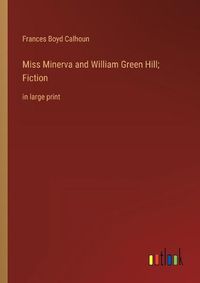 Cover image for Miss Minerva and William Green Hill; Fiction