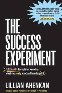 Cover image for The Success Experiment: Flex Mami's formula to knowing what you really want and how to get it