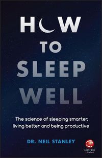 Cover image for How to Sleep Well - The Science of Sleeping Smarter, Living Better and Being Productive