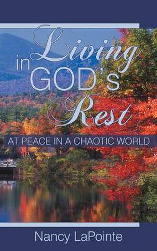 Cover image for Living in God's Rest: At Peace in a Chaotic World