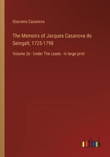 Cover image for The Memoirs of Jacques Casanova de Seingalt, 1725-1798