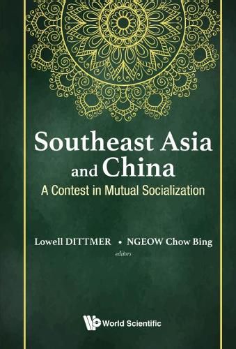 Cover image for Southeast Asia And China: A Contest In Mutual Socialization