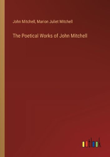 The Poetical Works of John Mitchell