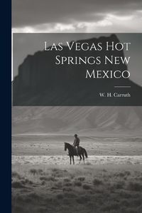 Cover image for Las Vegas Hot Springs New Mexico