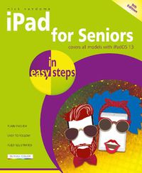 Cover image for iPad for Seniors in easy steps: Covers all iPads with iPadOS 13, including iPad mini and iPad Pro