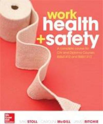 Cover image for Work Health and Safety: A complete course for the CIV and Diploma Courses BSB41412 and BSB51312