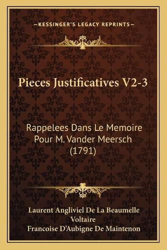 Cover image for Pieces Justificatives V2-3: Rappelees Dans Le Memoire Pour M. Vander Meersch (1791)