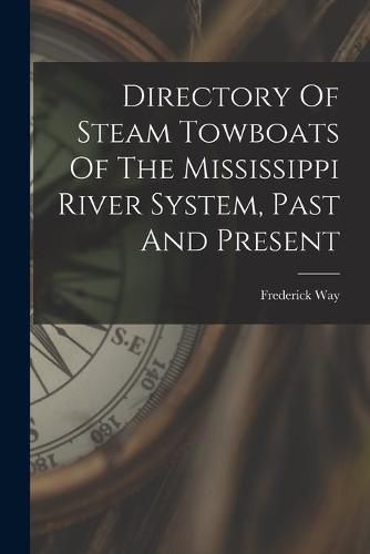 Cover image for Directory Of Steam Towboats Of The Mississippi River System, Past And Present