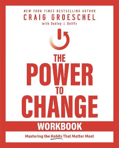 Cover image for The Power to Change Workbook: Mastering the Habits That Matter Most