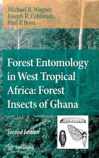 Cover image for Forest Entomology in West Tropical Africa: Forest Insects of Ghana