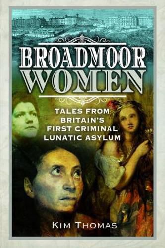 Cover image for Broadmoor Women: Tales from Britain's First Criminal Lunatic Asylum