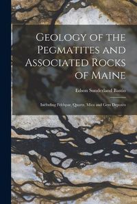 Cover image for Geology of the Pegmatites and Associated Rocks of Maine