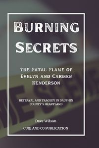 Cover image for Burning Secrets - The Fatal Flame of Evelyn and Carmen Henderson