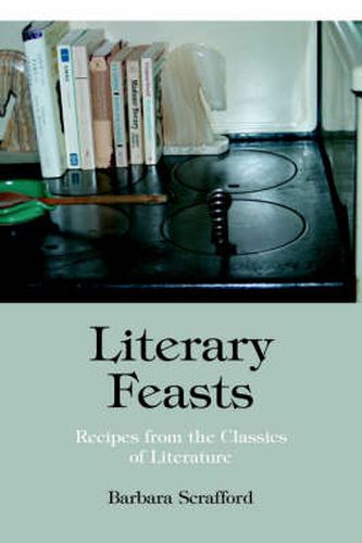 Cover image for Literary Feasts: Recipes from the Classics of Literature