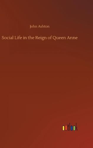 Social Life in the Reign of Queen Anne