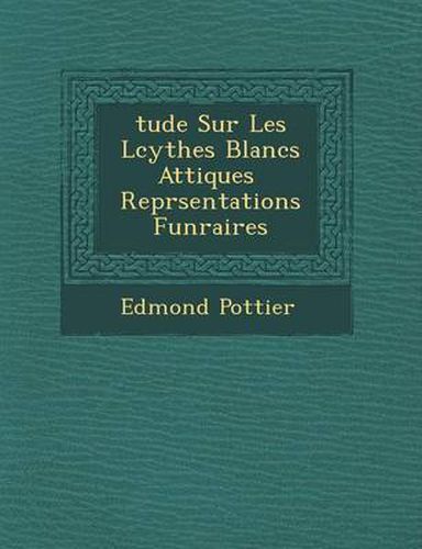 Cover image for Tude Sur Les L Cythes Blancs Attiques Repr Sentations Fun Raires