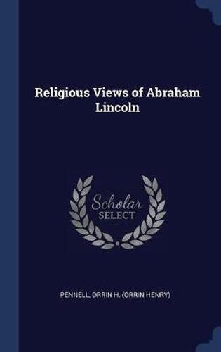 Cover image for Religious Views of Abraham Lincoln