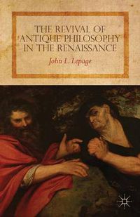 Cover image for The Revival of Antique Philosophy in the Renaissance