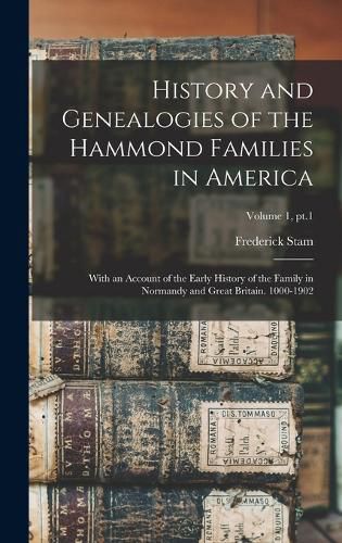 Cover image for History and Genealogies of the Hammond Families in America