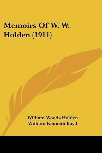 Memoirs of W. W. Holden (1911)