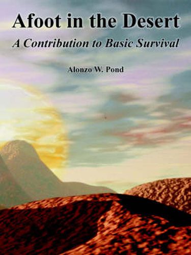 Cover image for Afoot in the Desert: A Contribution to Basic Survival