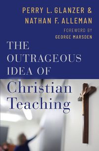 Cover image for The Outrageous Idea of Christian Teaching