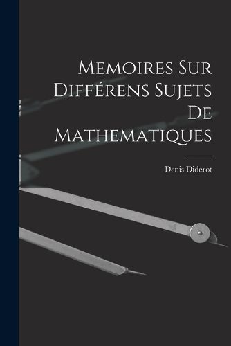 Cover image for Memoires Sur Differens Sujets De Mathematiques