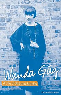 Cover image for Wanda Gag: A Life of Art and Stories