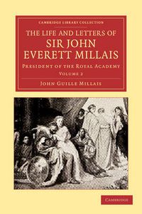 Cover image for The Life and Letters of Sir John Everett Millais: President of the Royal Academy