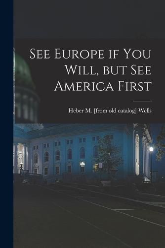 Cover image for See Europe if you Will, but see America First