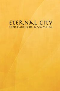 Cover image for Eternal City: Confessions of a Vampire