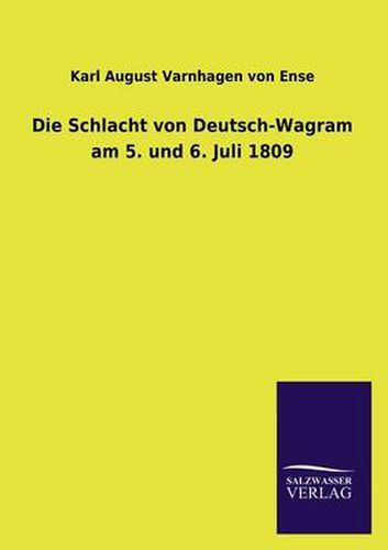 Cover image for Die Schlacht Von Deutsch-Wagram Am 5. Und 6. Juli 1809