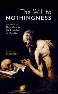 Cover image for The Will to Nothingness: An Essay on Nietzsche's On the Genealogy of Morality