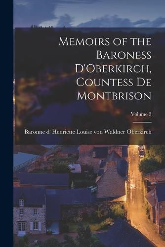 Cover image for Memoirs of the Baroness D'Oberkirch, Countess de Montbrison; Volume 3