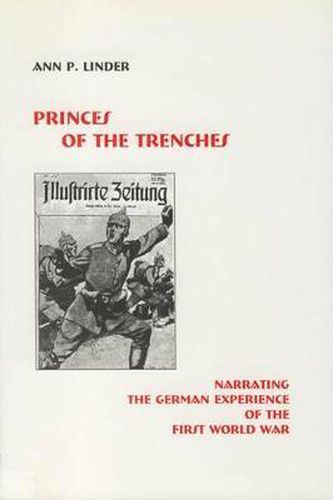 Cover image for Princes of the Trenches: Narrating the German Experience of the First World War