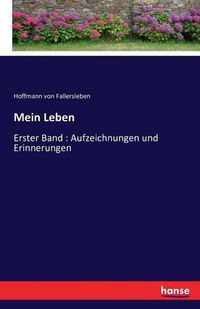 Cover image for Mein Leben: Erster Band: Aufzeichnungen und Erinnerungen