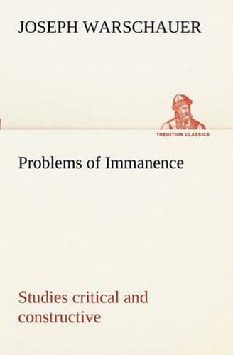 Cover image for Problems of Immanence: studies critical and constructive