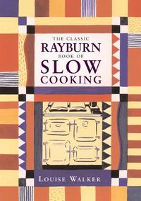 Cover image for The Classic Rayburn Book of Slow Cooking