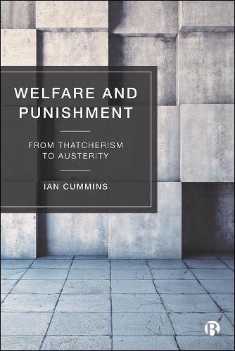 Cover image for Welfare and Punishment: From Thatcherism to Austerity