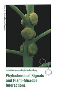 Cover image for Phytochemical Signals and Plant-Microbe Interactions: Proceedings of a Joint Meeting of the Phytochemical Society of Europe Held in Noordwijkerhout, the Netherlands, April 20-23, 1997