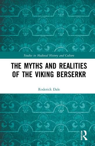 Cover image for The Myths and Realities of the Viking Berserkr